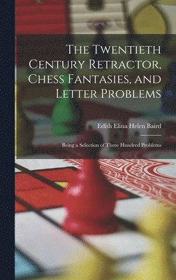 bokomslag Twentieth Century Retractor, Chess Fantasies, and Letter Problems