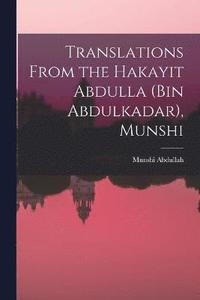 bokomslag Translations From the Hakayit Abdulla (Bin Abdulkadar), Munshi