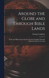 bokomslag Around the Globe and Through Bible Lands