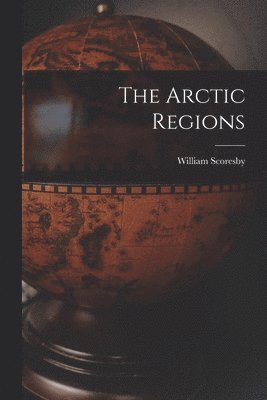 William Scoresby - Arctic Regions, Häftad
