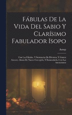 bokomslag Fbulas De La Vida Del Sabio Y Clarsimo Fabulador Isopo