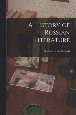 Kazimierz Waliszewski - History of Russian Literature, Häftad