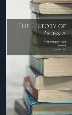 The History of Prussia 1