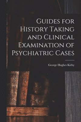 bokomslag Guides for History Taking and Clinical Examination of Psychiatric Cases