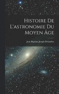 bokomslag Histoire De L'astronomie Du Moyen ge