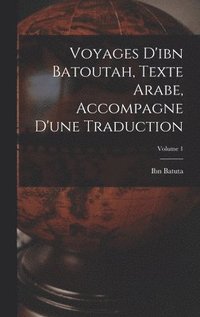 bokomslag Voyages D'ibn Batoutah, Texte Arabe, Accompagne D'une Traduction; Volume 1