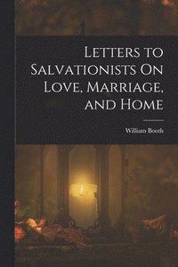 bokomslag Letters to Salvationists On Love, Marriage, and Home