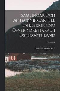 bokomslag Samlingar Och Anteckningar Till En Beskrifning fver Ydre Hrad I stergthland; Volume 2
