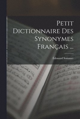 Petit Dictionnaire Des Synonymes Franais ... 1
