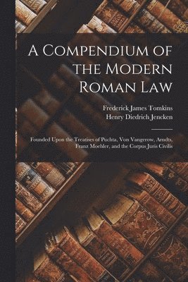 Frederick James Tomkins, Henry Diedrich Jencken - Compendium of the Modern Roman Law, Häftad