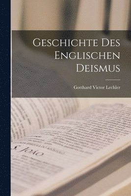 bokomslag Geschichte Des Englischen Deismus