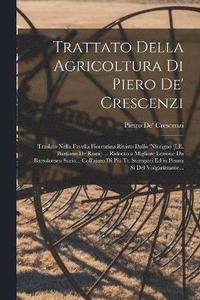 bokomslag Trattato Della Agricoltura Di Piero De' Crescenzi