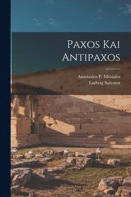 Ludwig Salvator, Anastasios P Mitsiales - Paxos Kai Antipaxos, Häftad
