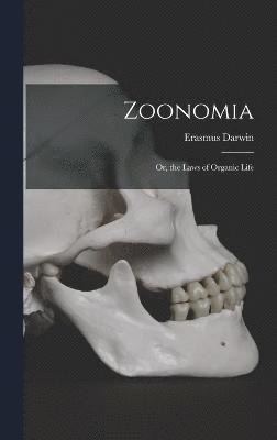 Zoonomia; Or, the Laws of Organic Life 1
