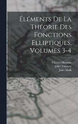 lments De La Thorie Des Fonctions Elliptiques, Volumes 3-4 1