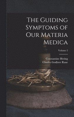 The Guiding Symptoms of Our Materia Medica; Volume 2 1