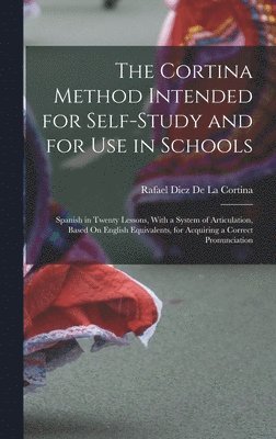 Rafael Diez De La Cortina - Cortina Method Intended for Self-Study and for Use in Schools, Inbunden