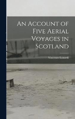 bokomslag An Account of Five Aerial Voyages in Scotland