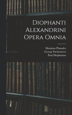 bokomslag Diophanti Alexandrini Opera Omnia