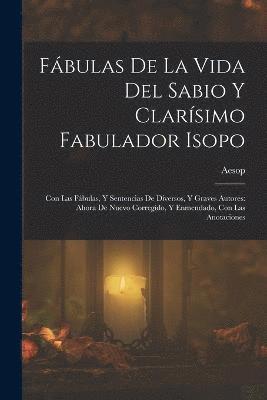 Fbulas De La Vida Del Sabio Y Clarsimo Fabulador Isopo 1