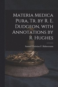 bokomslag Materia Medica Pura, Tr. by R. E. Dudgeon, with Annotations by R. Hughes