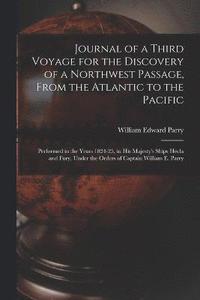 bokomslag Journal of a Third Voyage for the Discovery of a Northwest Passage, From the Atlantic to the Pacific