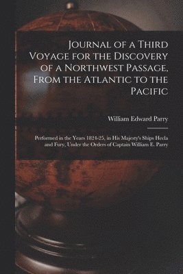 bokomslag Journal of a Third Voyage for the Discovery of a Northwest Passage, From the Atlantic to the Pacific