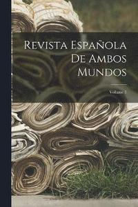 bokomslag Revista Espaola De Ambos Mundos; Volume 1