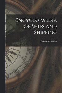 bokomslag Encyclopaedia of Ships and Shipping