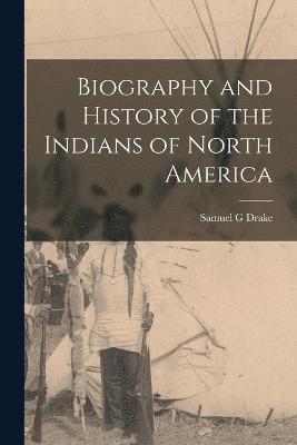 Biography and History of the Indians of North America 1