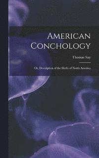 bokomslag American Conchology; Or, Description of the Shells of North America