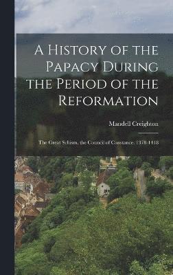 History of the Papacy During the Period of the Reformation