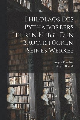 Philolaos Des Pythagoreers Lehren Nebst Den Bruchstcken Seines Werkes 1