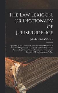 bokomslag The Law Lexicon, Or Dictionary of Jurisprudence