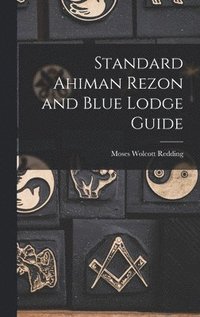 bokomslag Standard Ahiman Rezon and Blue Lodge Guide