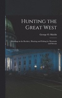 bokomslag Hunting the Great West