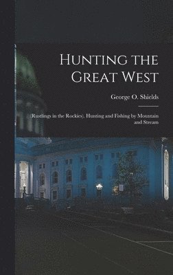 bokomslag Hunting the Great West