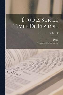 tudes Sur Le Time De Platon; Volume 2 1