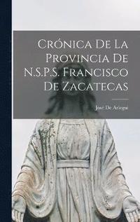 bokomslag Crnica De La Provincia De N.S.P.S. Francisco De Zacatecas