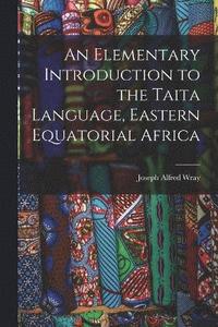 bokomslag An Elementary Introduction to the Taita Language, Eastern Equatorial Africa