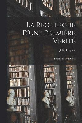 La Recherche D'une Premire Vrit 1