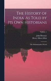 bokomslag The History of India, As Told by Its Own Historians