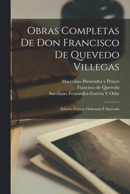 Marcelino Menéndez Y Pelayo, Francisco de Quevedo, Aureliano Fernández-Guerra Y Orbe - Obras Completas De Don Francisco De Quevedo Villegas, Häftad