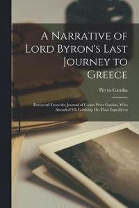 bokomslag A Narrative of Lord Byron's Last Journey to Greece
