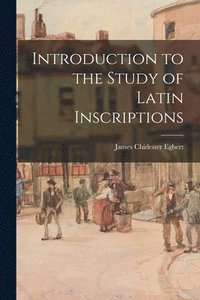 bokomslag Introduction to the Study of Latin Inscriptions