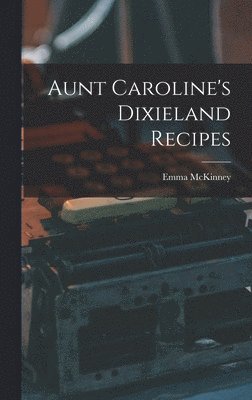 Aunt Caroline's Dixieland Recipes 1