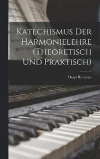 bokomslag Katechismus Der Harmonielehre (Theoretisch Und Praktisch)