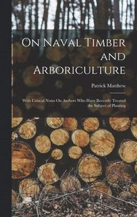 bokomslag On Naval Timber and Arboriculture