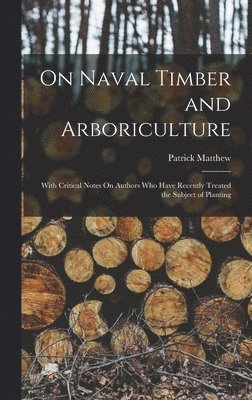 Patrick Matthew - On Naval Timber and Arboriculture, Inbunden