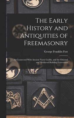 bokomslag The Early History and Antiquities of Freemasonry